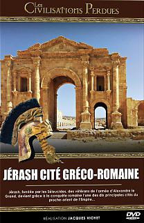 Les civilisations perdues : Jérash cité gréco-romaine