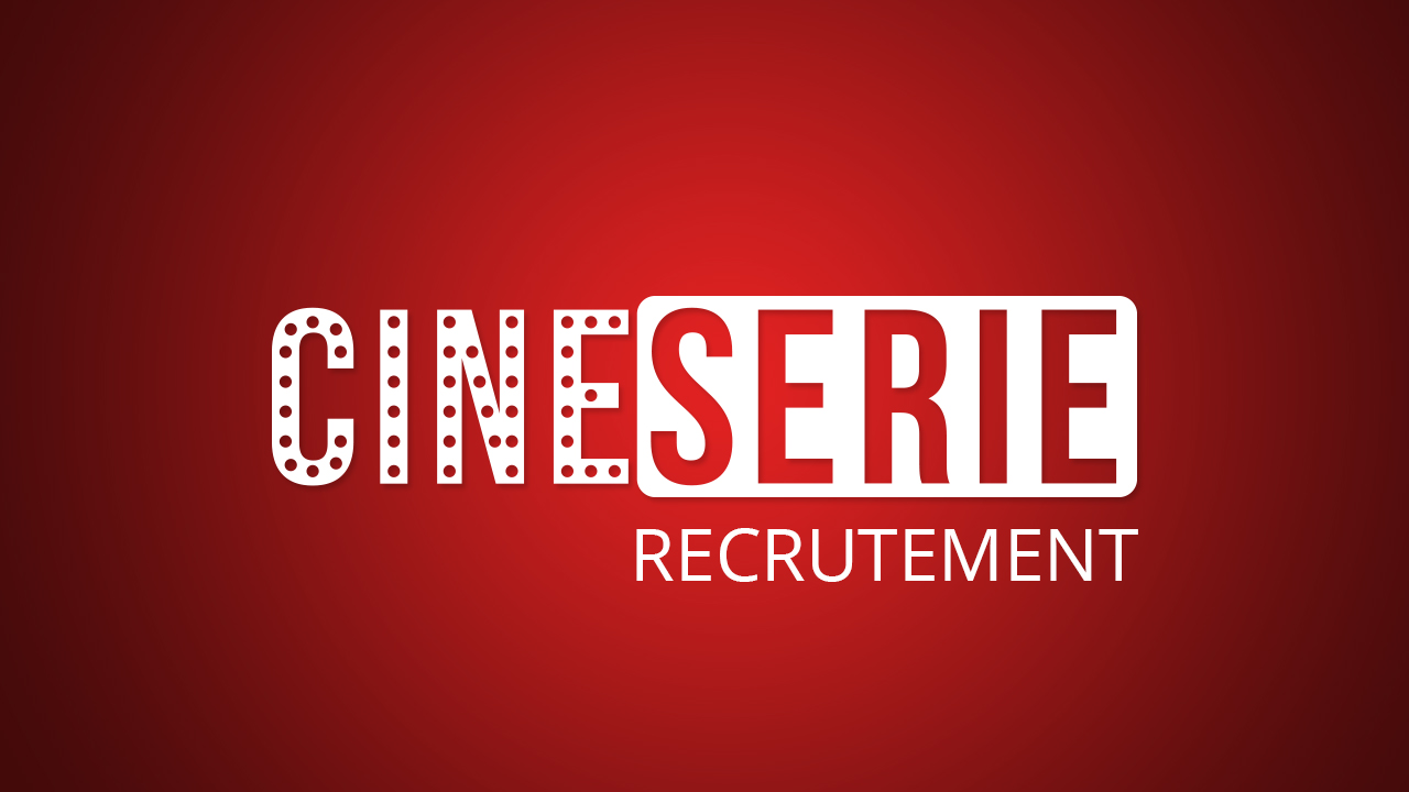 CineSerie.com recrute !