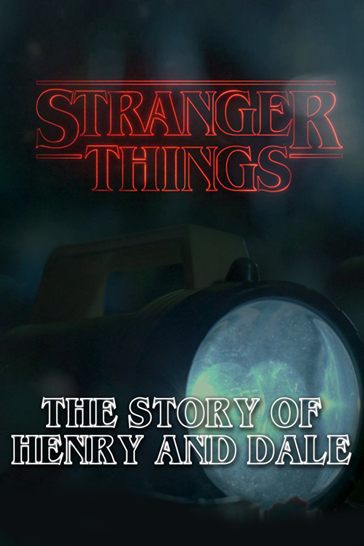 Stranger Things: The Story of Henry and Dale