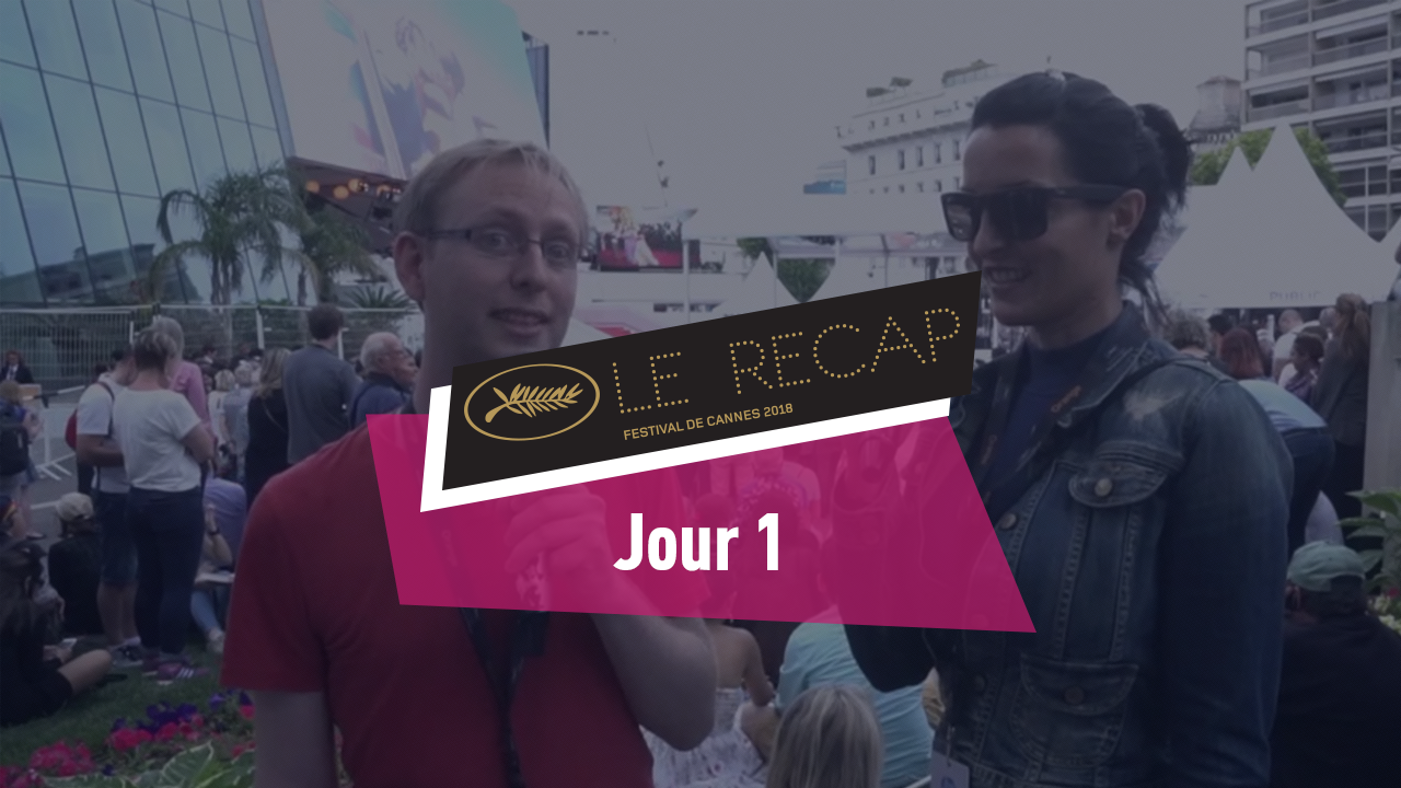 Cannes 2018 : Le récap Jour 1