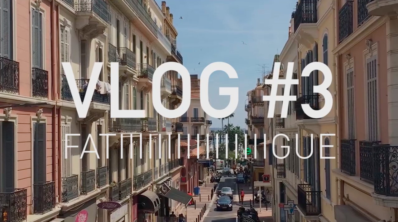 Cannes 2018 : VLOG #3, fatiiiiiigue