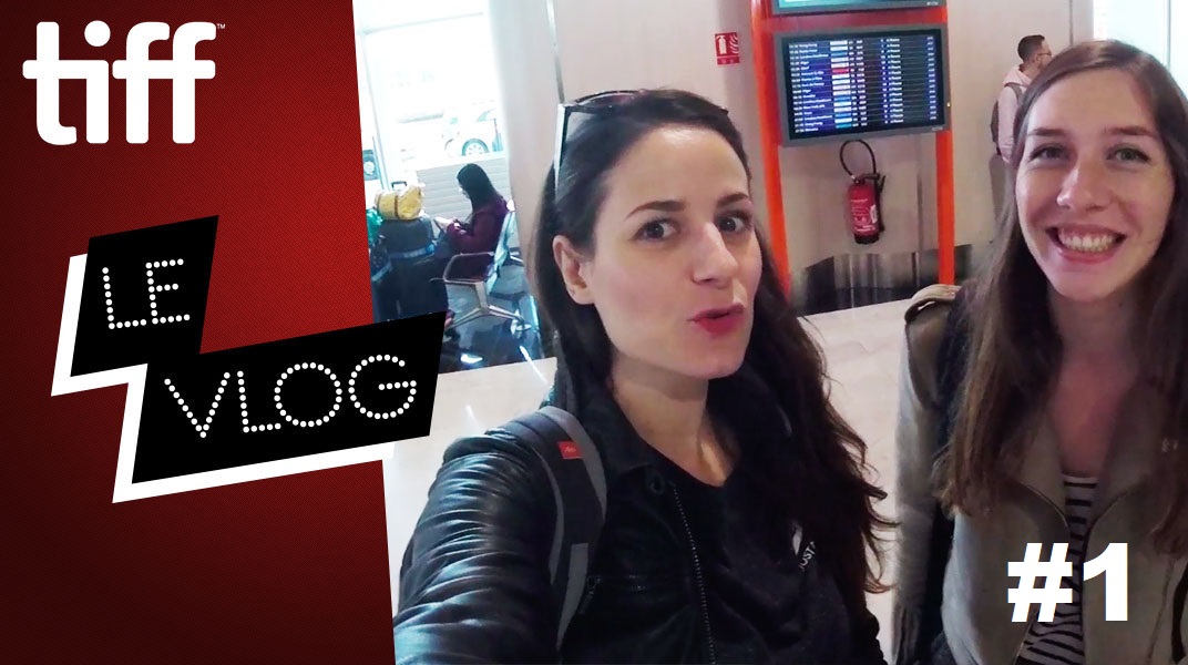 TORONTO 2018 : VLOG #1, Bienvenue au TIFF !