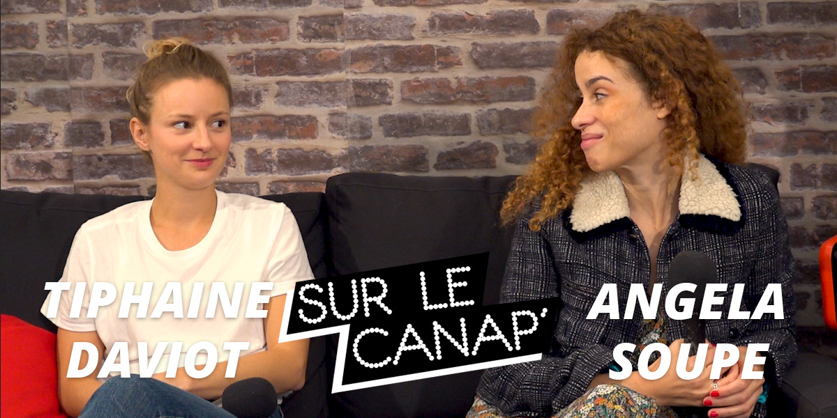 Le Canap' avec Tiphaine Daviot et Angela Soupe pour la série HP