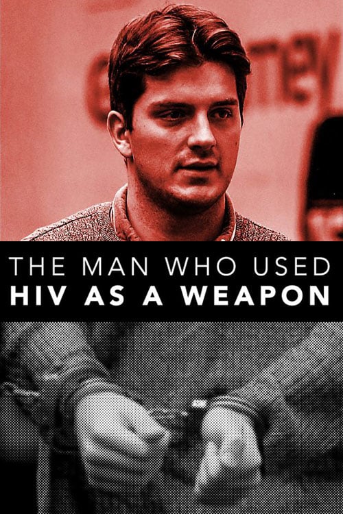 The Man Who Used HIV As A Weapon