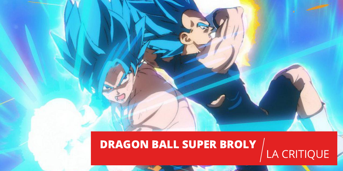 Dragon Ball Super Broly : retour musclé pour Son Goku