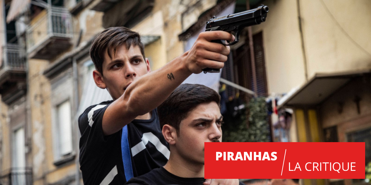 Piranhas : les baby-gangsters de Roberto Saviano