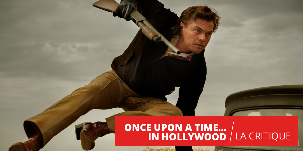 Once Upon a Time... In Hollywood : à la recherche du temps perdu