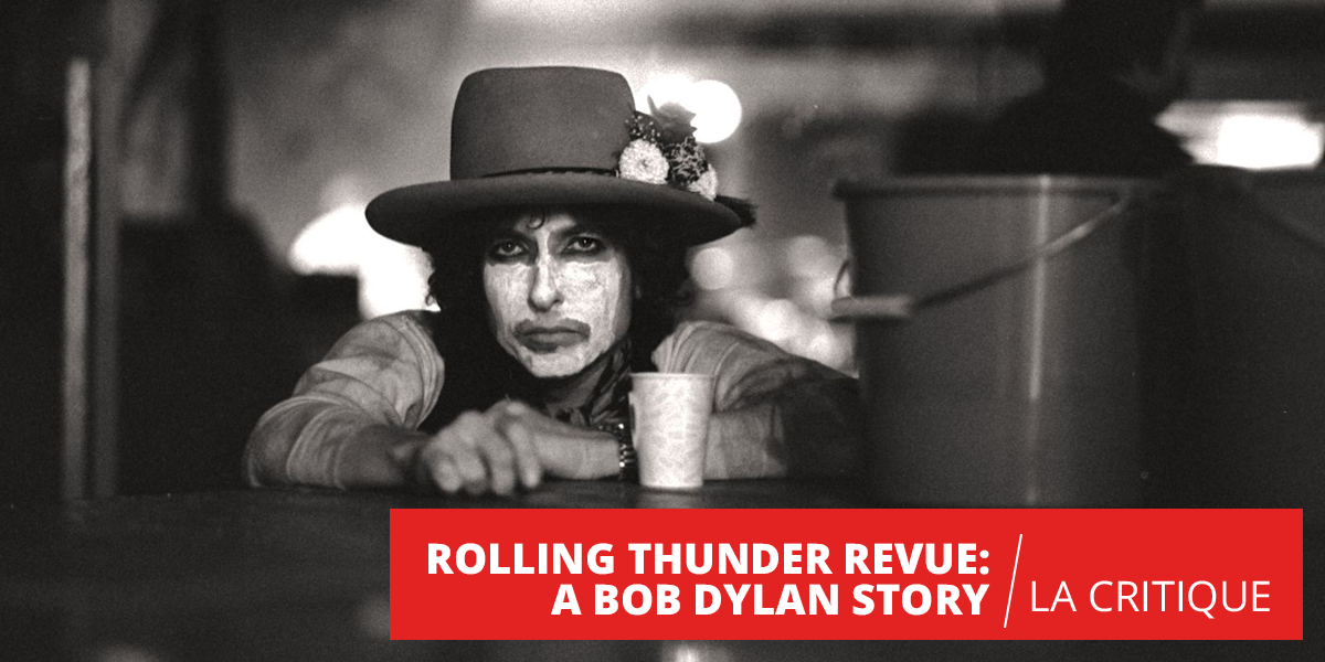 Rolling Thunder Revue : un beau documentaire de Scorsese sur Bob Dylan
