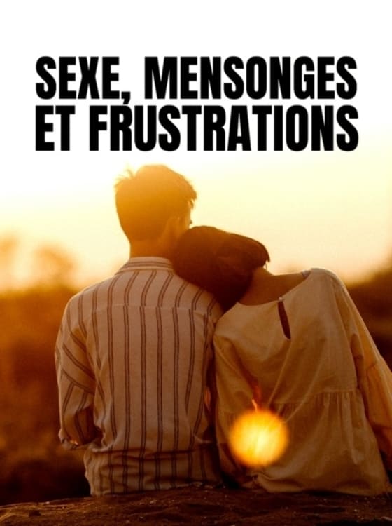 Sexe Mensonges Et Frustrations Film 2013 — Cinésérie 