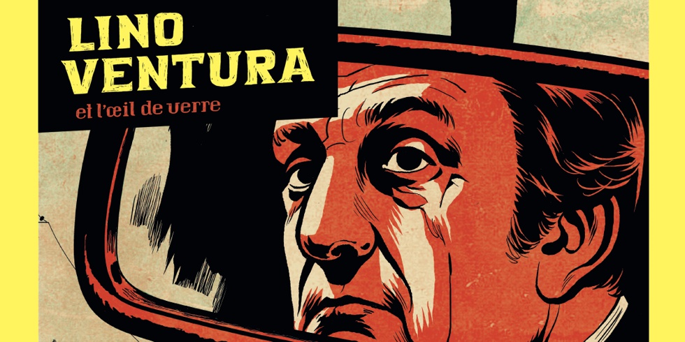 Lino Ventura et l'œil de verre : une BD incontournable
