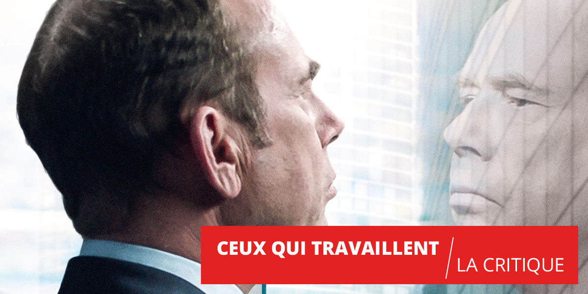 Ceux qui travaillent : jusqu'où aller pour ne pas perdre son âme