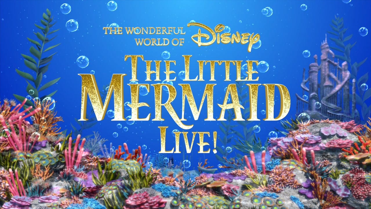 La Petite Sirène Live ! - Émissions The Wonderful World of Disney