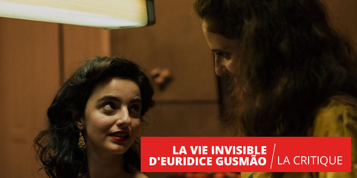 La vie invisible d'Euridice Gusmão, le destin brisé de deux sœurs