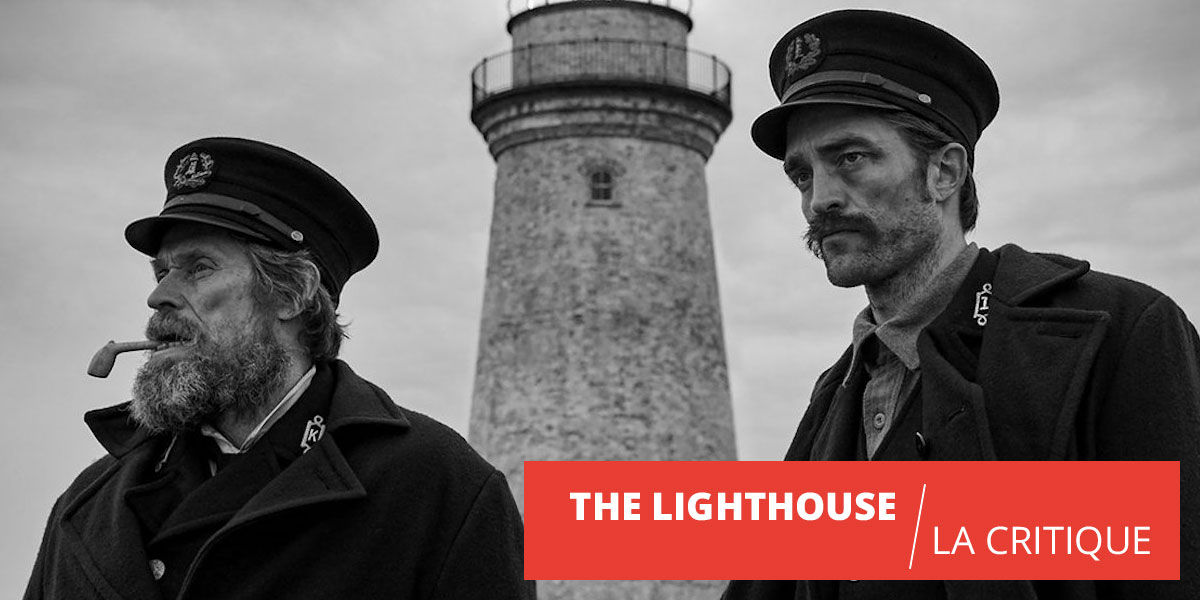 The Lighthouse : carrément fou