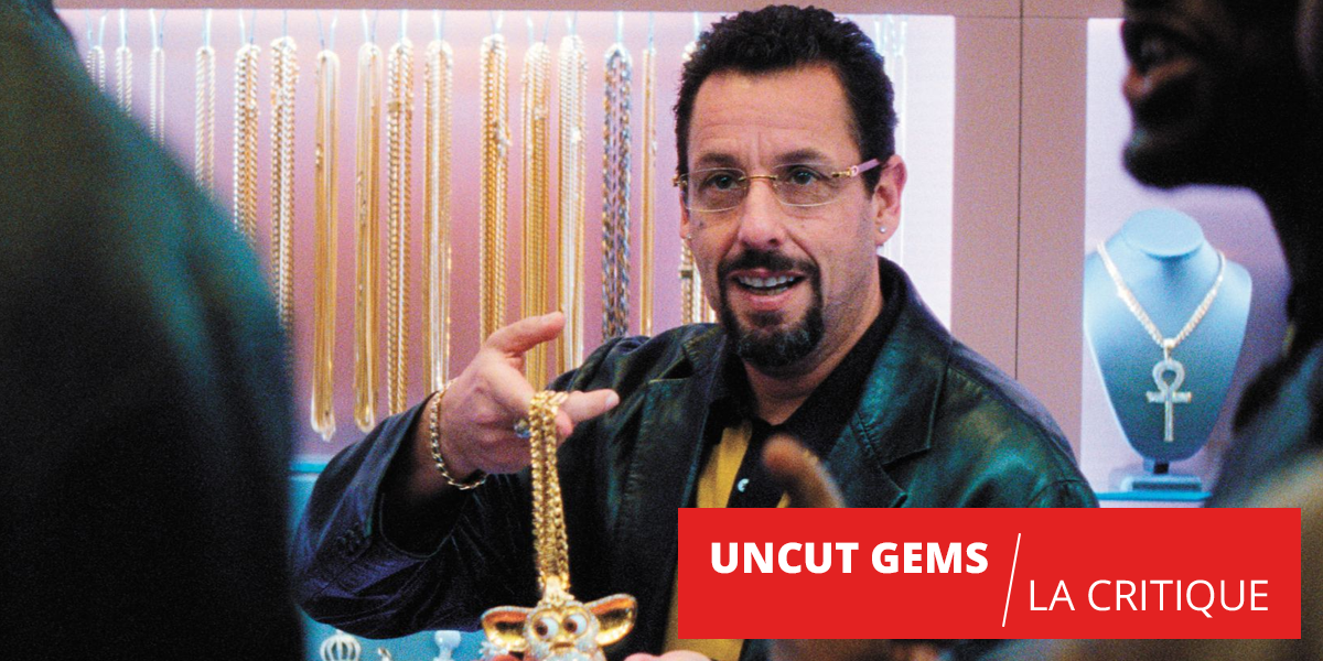 Uncut Gems : le chef-d'oeuvre cauchemardesque d'Adam Sandler