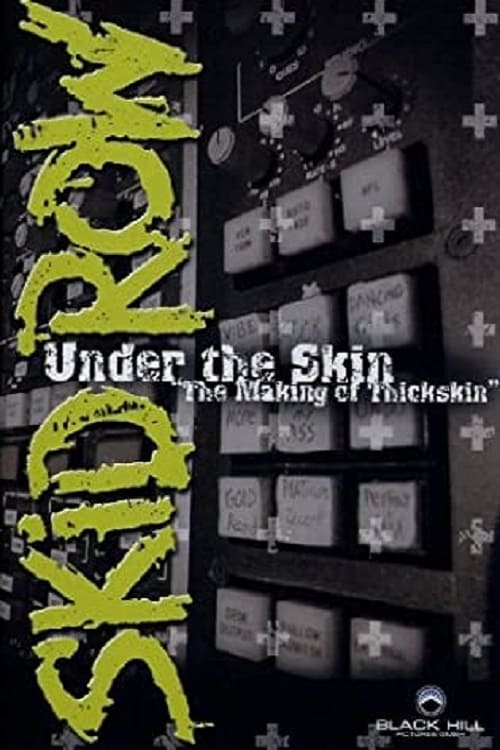 Skid Row: Under The Skin: The Making Of Thickskin