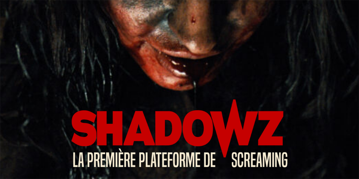 Shadowz : le Netflix de l'horreur est à présent disponible