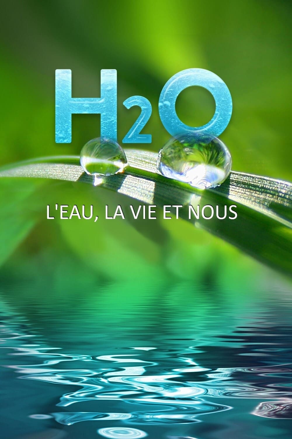 H2O : L'eau, la vie et nous