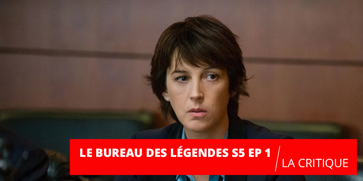 Le Bureau des légendes S5 : un premier épisode tout en séduction et promesses