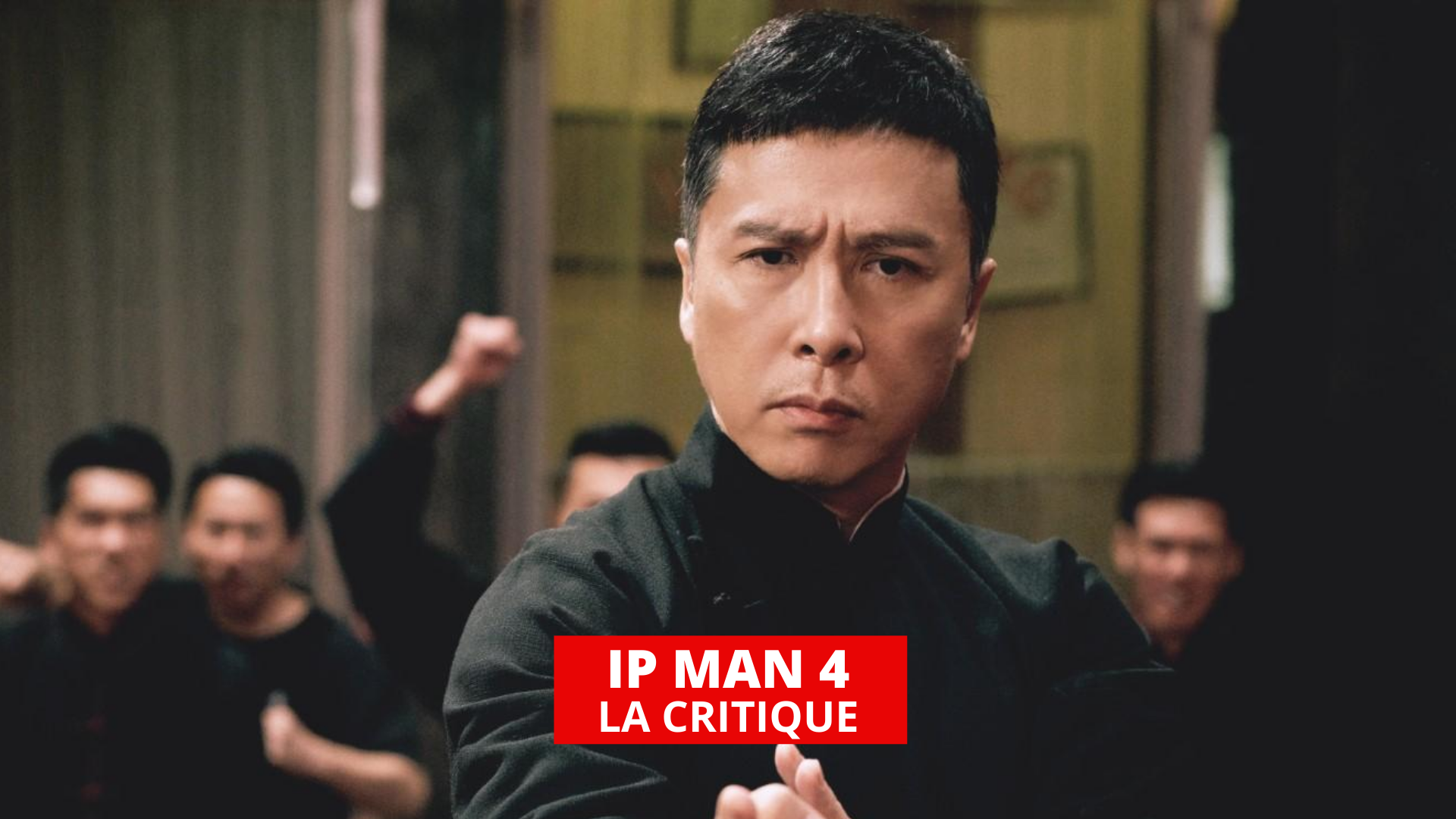 Ip Man 4 : un dernier combat relativement efficace pour Donnie Yen