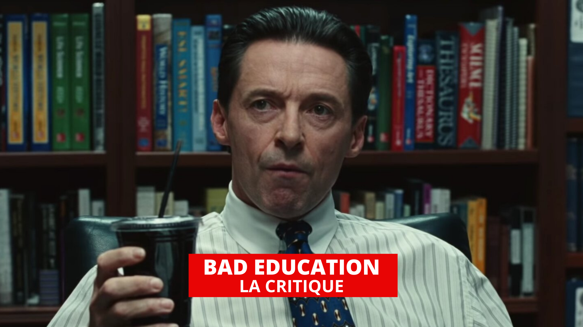 Bad Education : service minimum avec Hugh Jackman