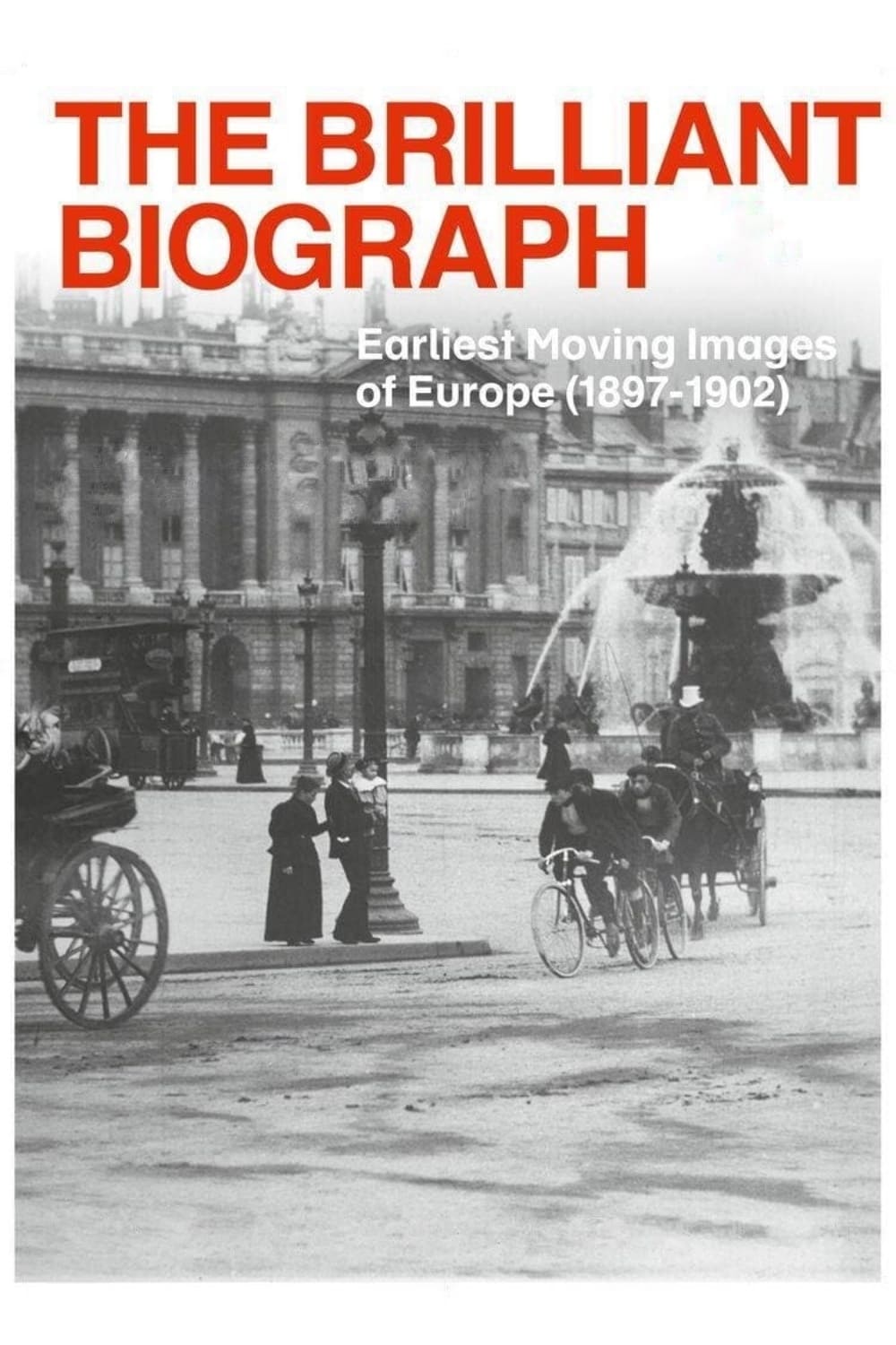 The Brilliant Biograph - Les Plus Anciennes Images Filmées d'Europe 1897-1902