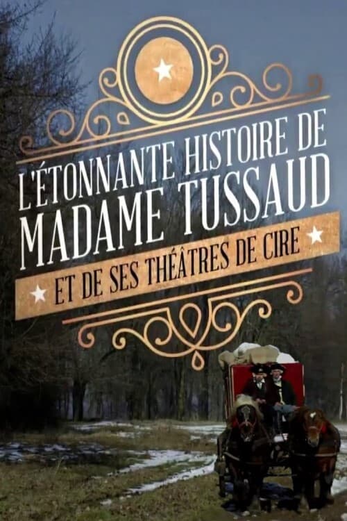L'étonnante histoire de Mme Tussaud et de ses théâtres de cire