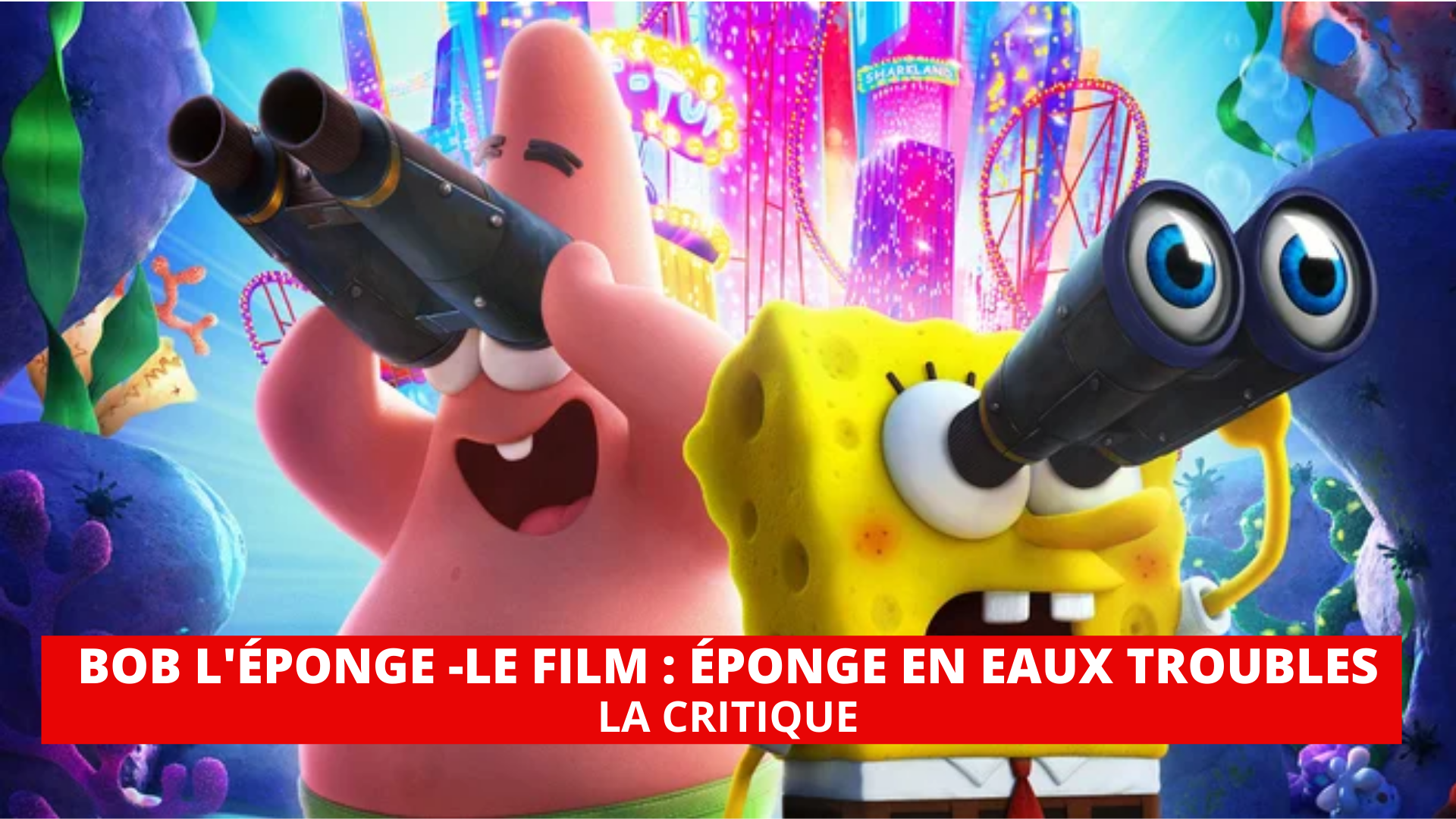 Bob l’Éponge Le Film - Éponge en eaux troubles : beaucoup de bruit pour rien