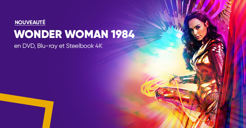 Wonder Woman 1984 arrive à la Fnac en Steelbook Blu-ray 4K et DVD