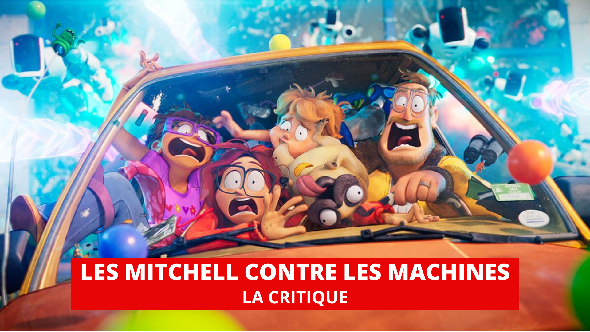 Les Mitchell contre les machines : un imparable et irrésistible film d'animation