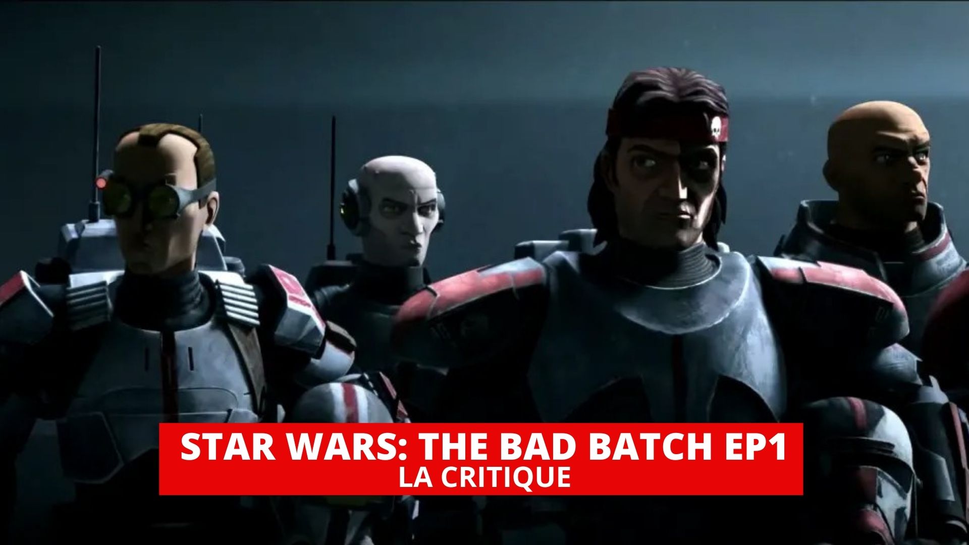 The Bad Batch épisode 1 : retour classique mais efficace dans l'univers Star Wars