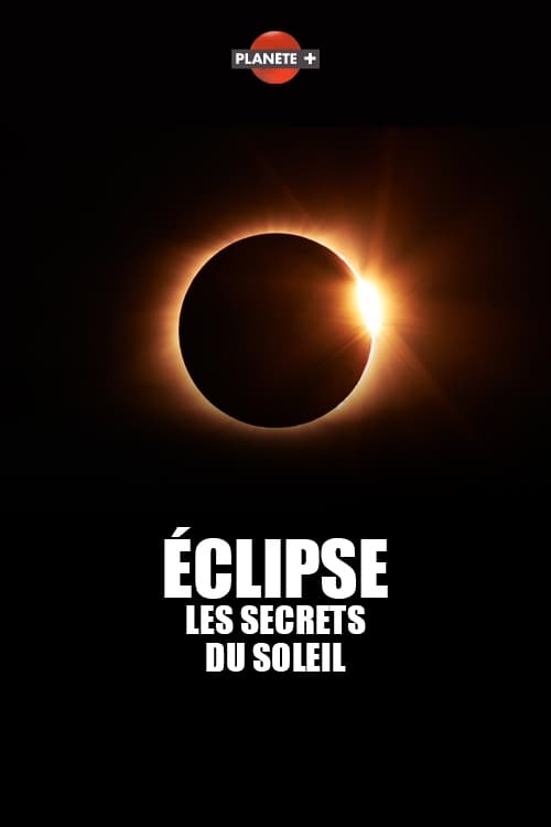 Eclipse : les secrets du Soleil