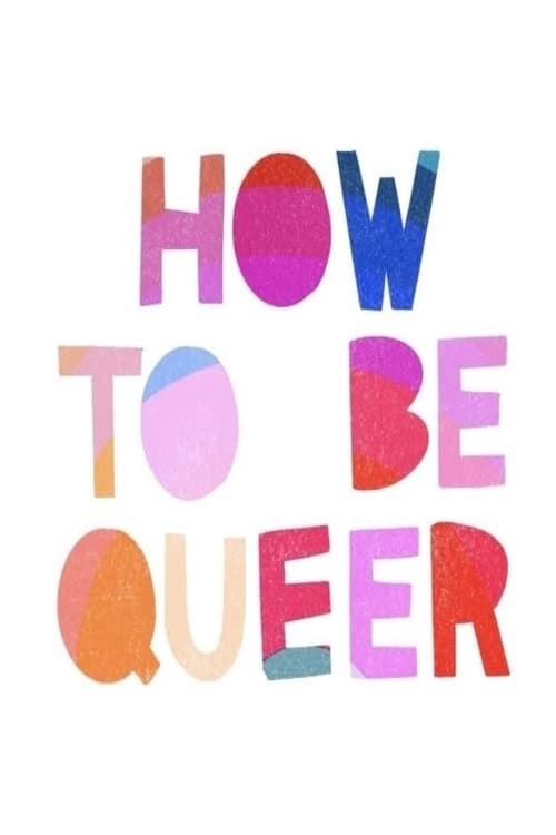How To Be Queer Film 2021 — Cinésérie 