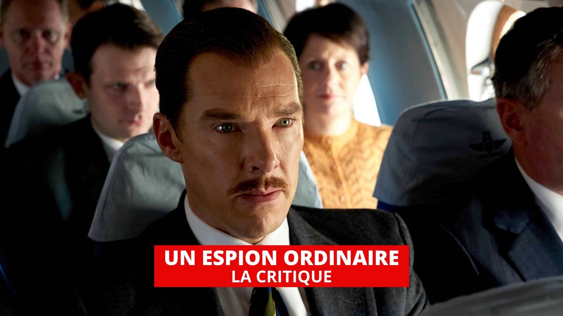 Un espion ordinaire : nouveau grand rôle pour Benedict Cumberbatch