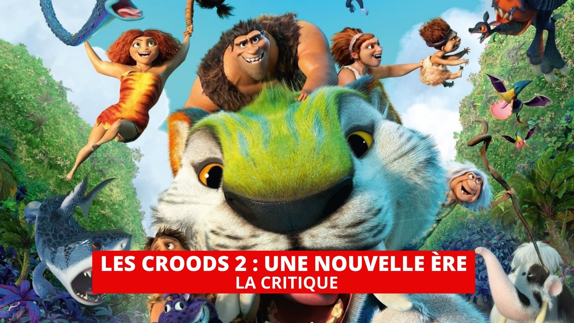 Les Croods 2 : un film généreux mais asphyxiant