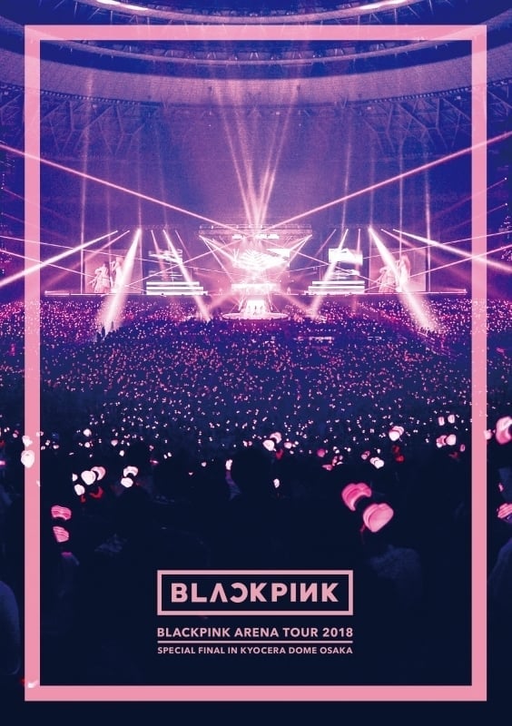 BLACKPINK: Arena Tour 2018 'Special Final in Kyocera Dome Osaka'