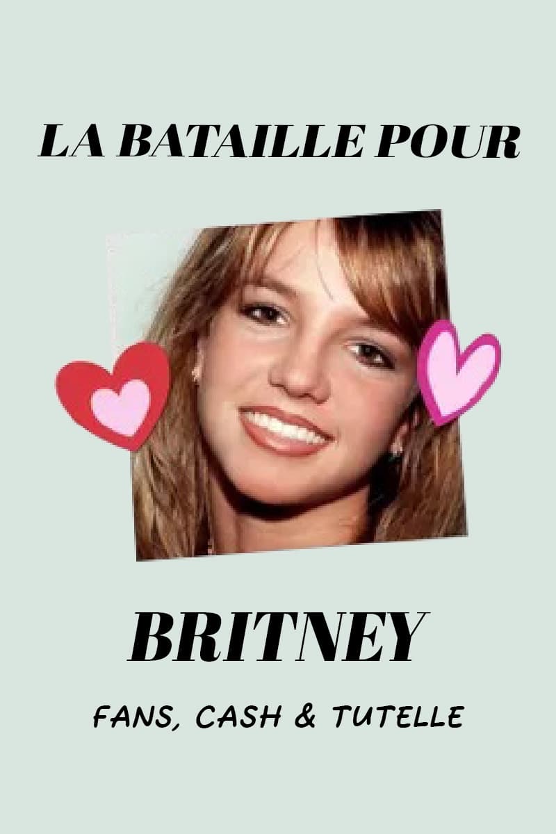 La Bataille pour Britney : Fans, cash & tutelle