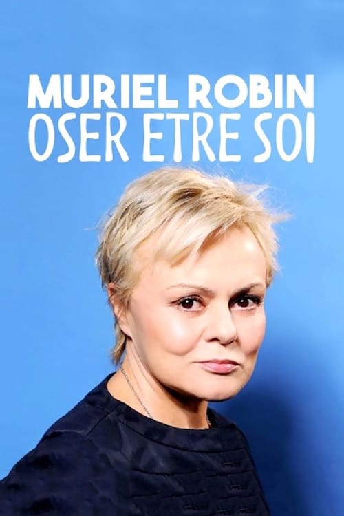 Muriel Robin, oser être soi...