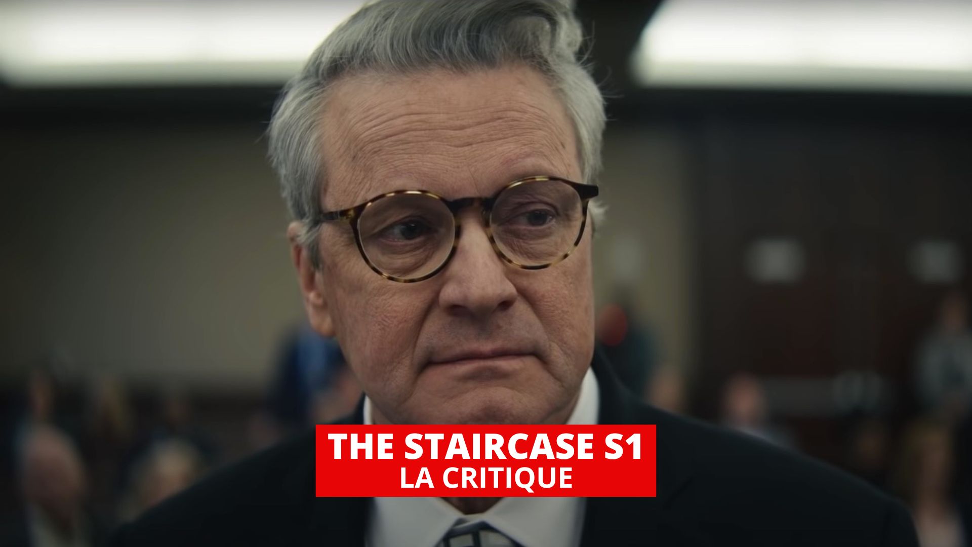 The Staircase : Colin Firth remarquable en meurtrier présumé