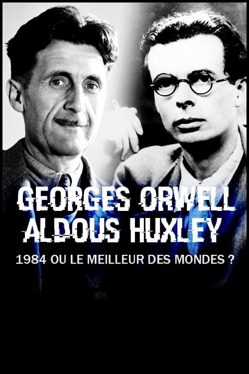 George Orwell, Aldous Huxley : « 1984 » ou « Le Meilleur des mondes » ?