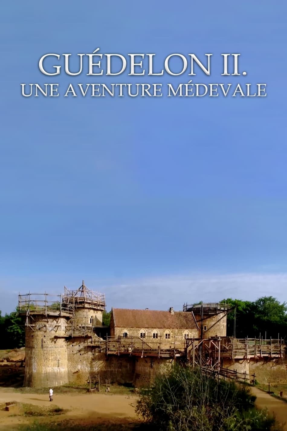 Guédelon II : une aventure médiévale
