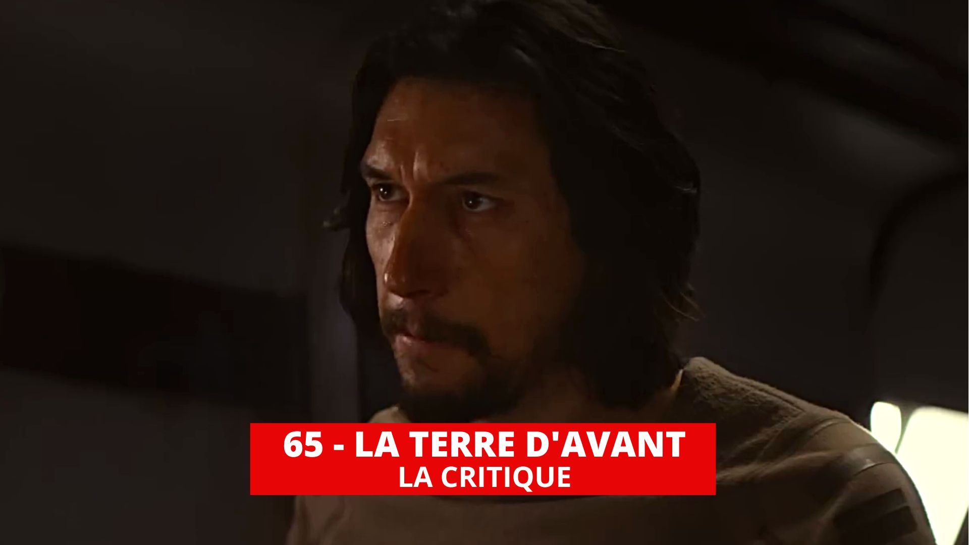 65 - La Terre d'avant : Adam Driver dans un divertissement prévisible