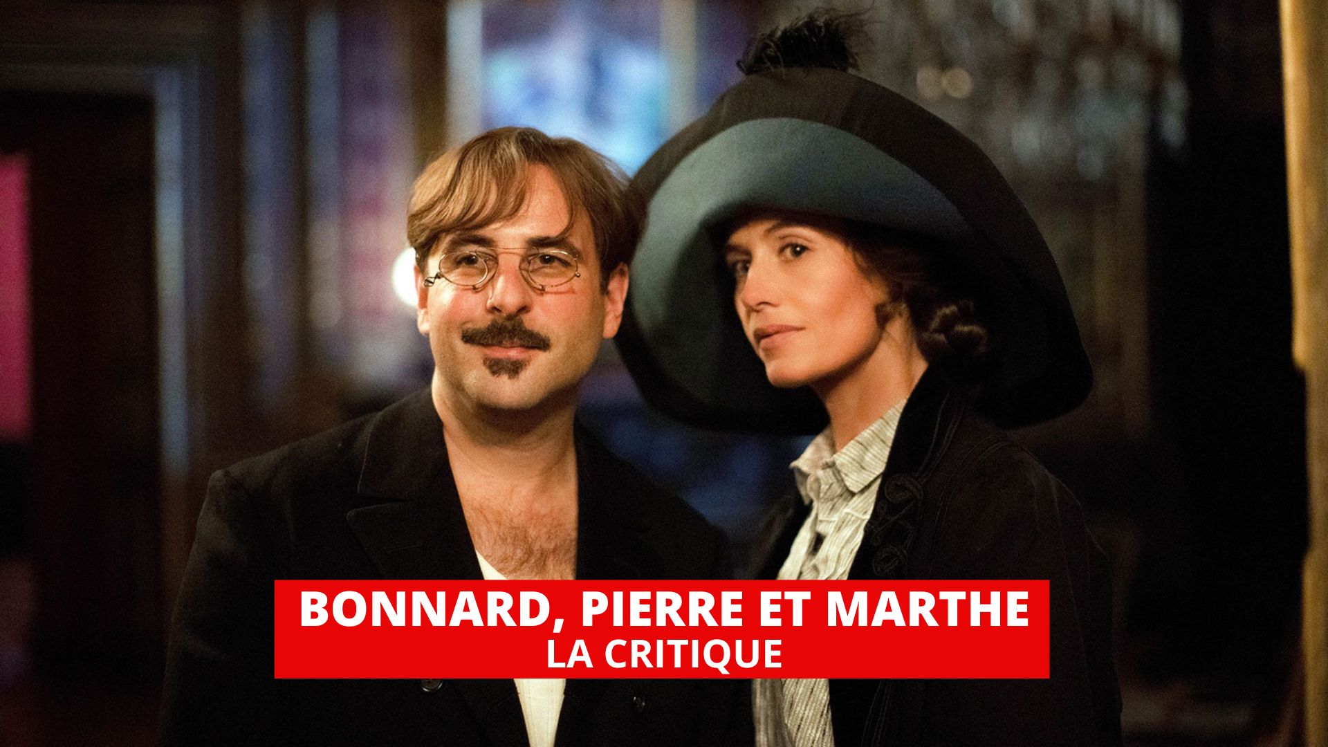 Bonnard, Pierre et Marthe : superbes Cécile de France et Vincent Macaigne