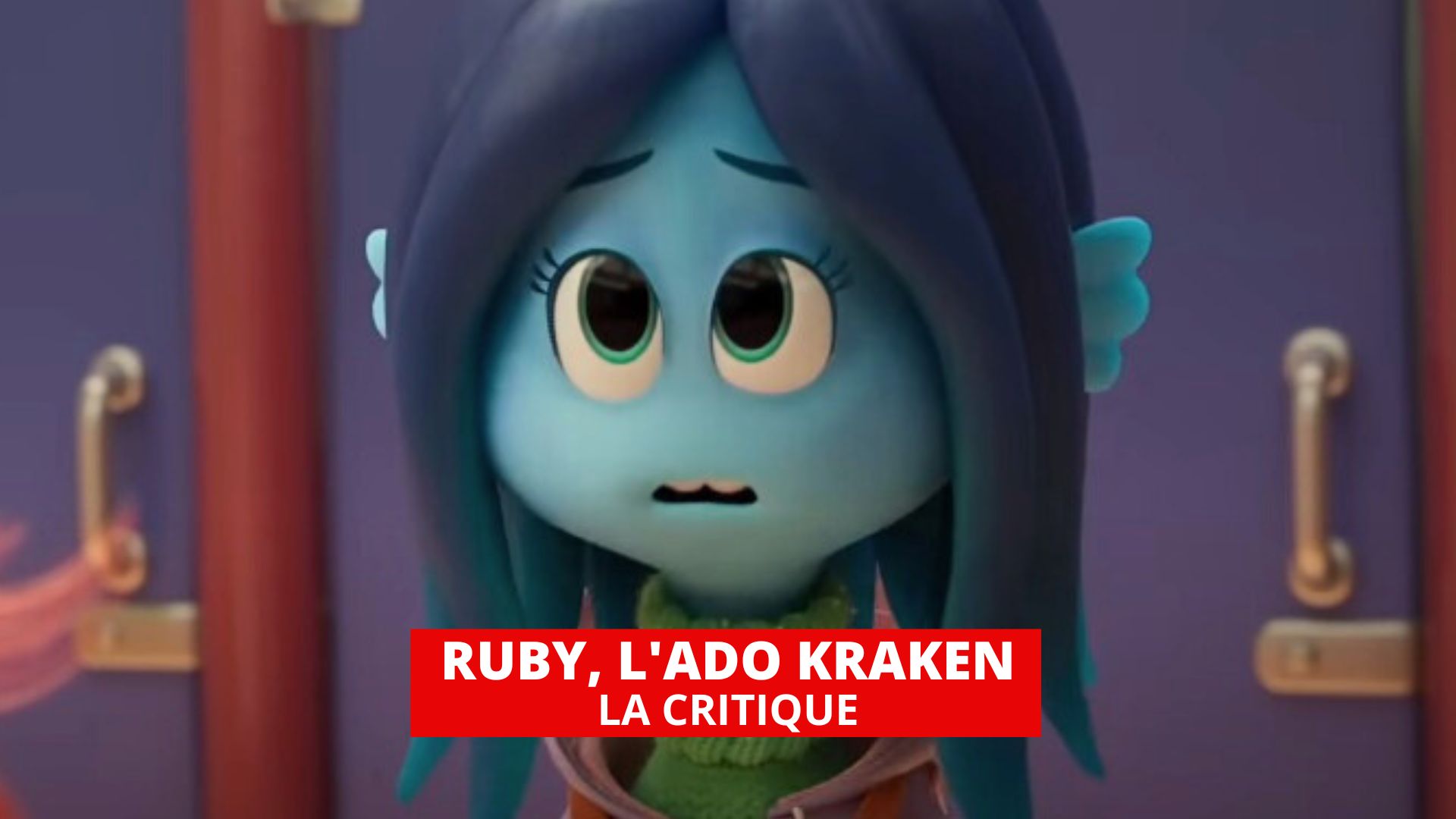 Ruby, l'ado kraken : c'est moche, pas très malin et très bruyant...