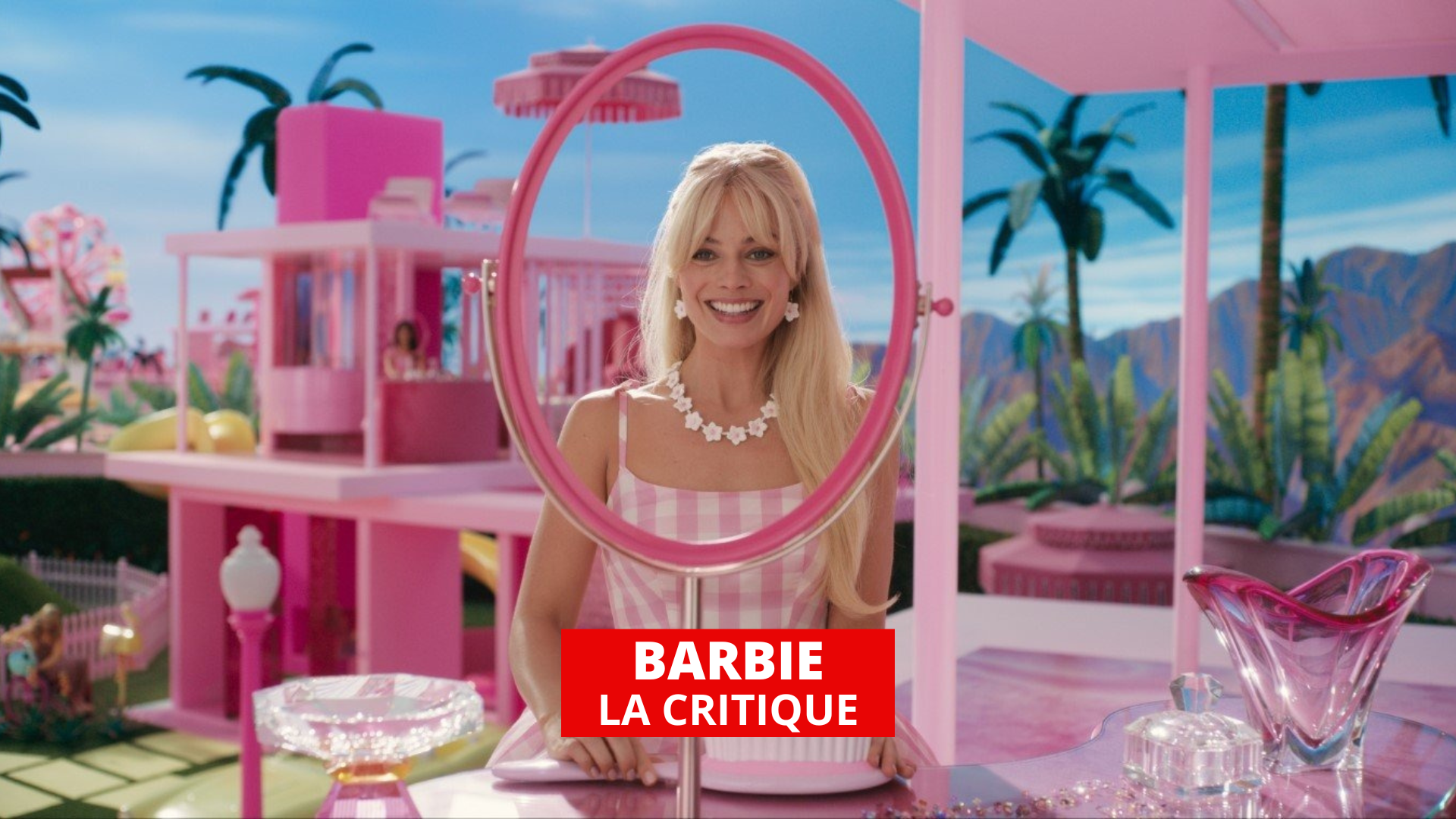 Barbie : le pétard mouillé de Margot Robbie et Greta Gerwig