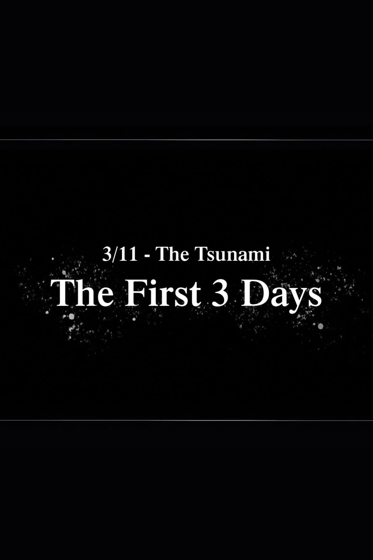 3/11 - The Tsunami: The First 3 Days