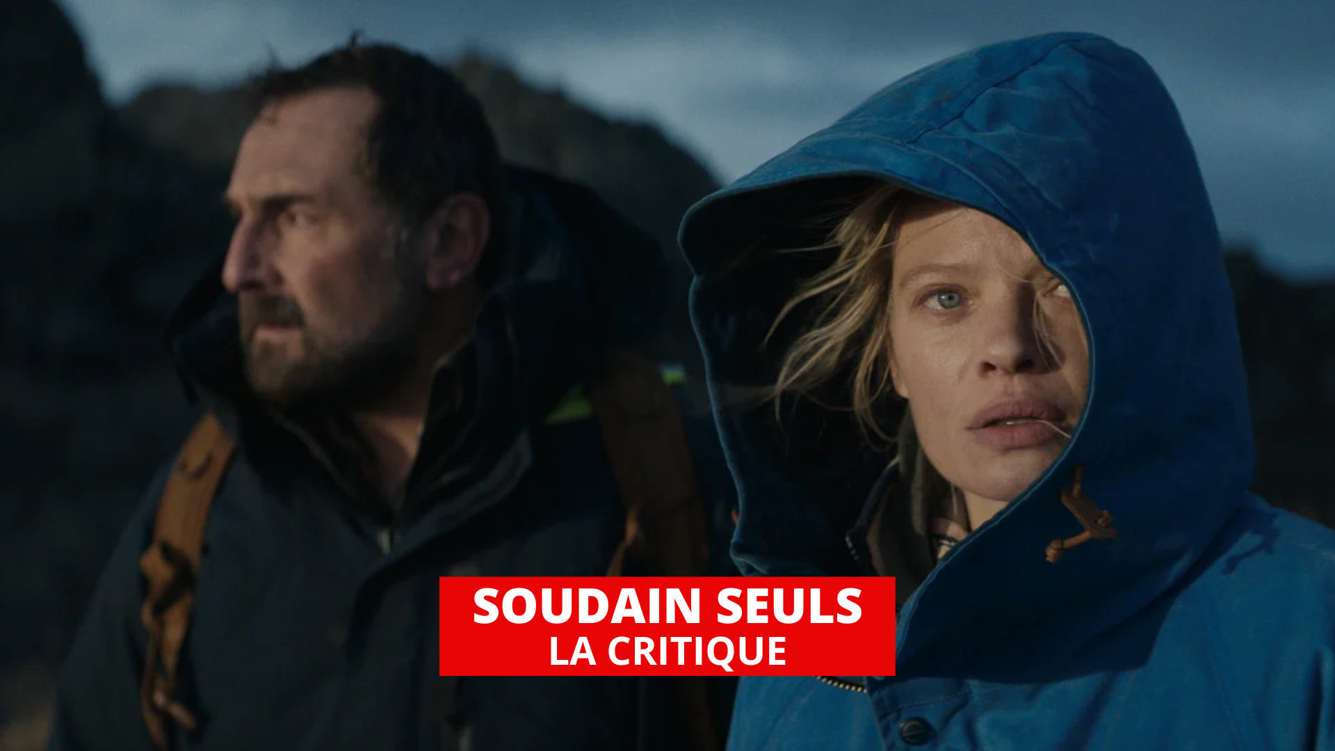 Soudain seuls : Mélanie Thierry et Gilles Lellouche au bout du monde et de leur couple