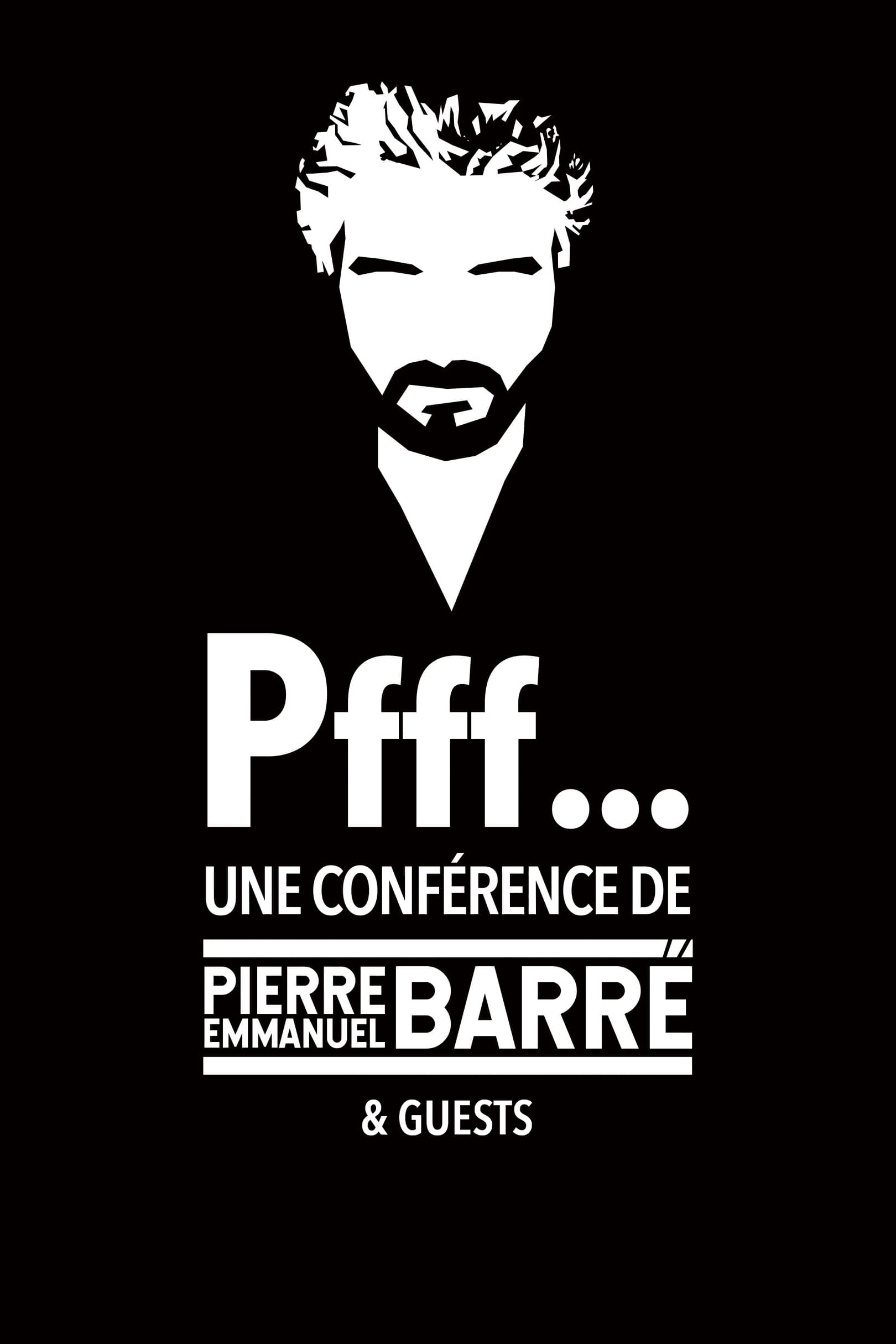 Pfff… Une conférence de Pierre-Emmanuel Barré & Guests