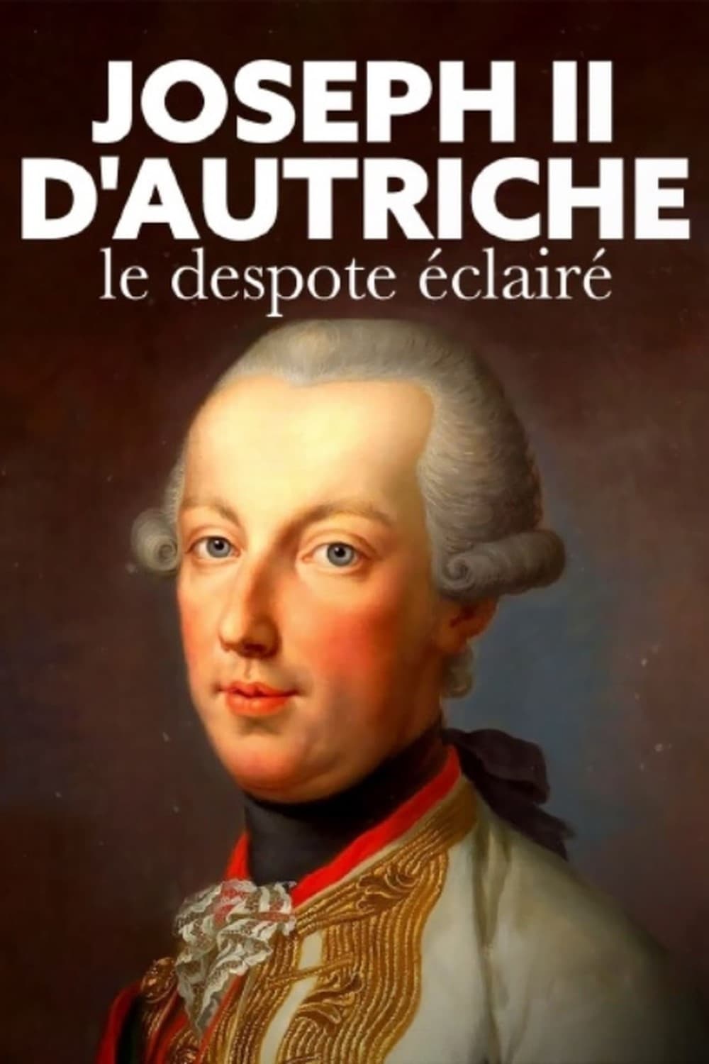 Joseph II d’Autriche, le despote éclairé