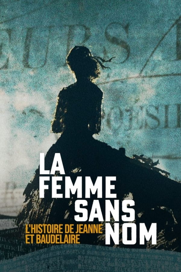 La femme sans nom : l'histoire de Jeanne et Baudelaire